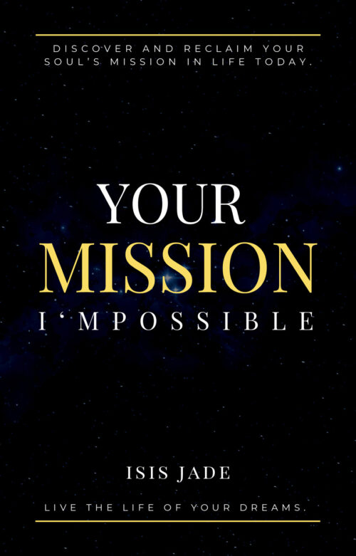 Your Mission I'mPossible: Discover & Reclaim Your Soul's Divine Mission In Life Today