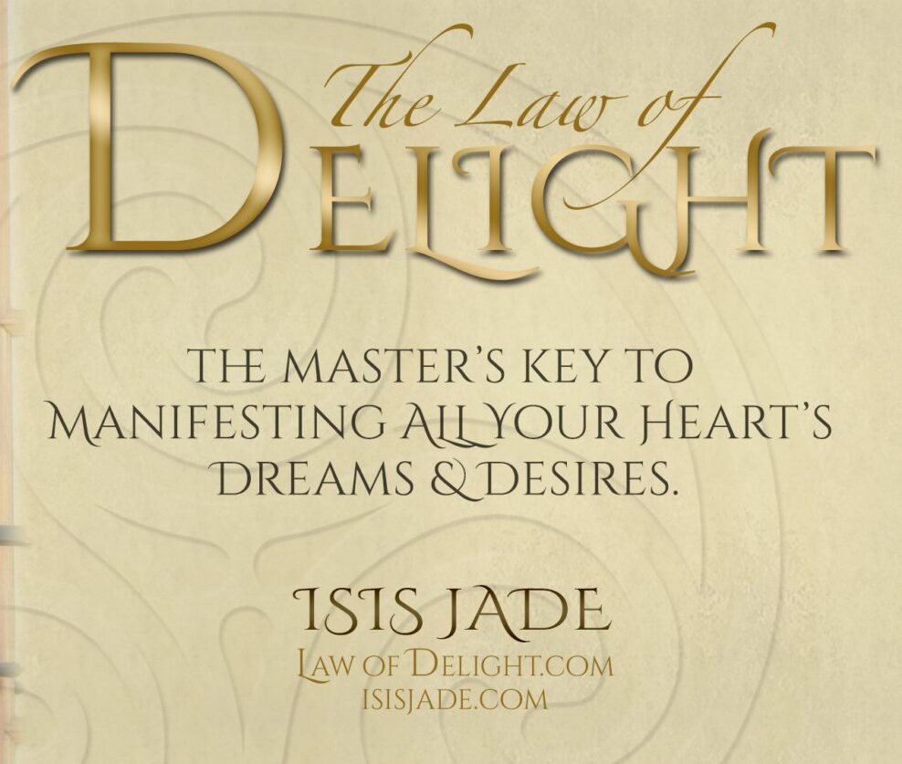 Activate And Master The Law of Delight: for Effortless Reality Creation & MIracles
