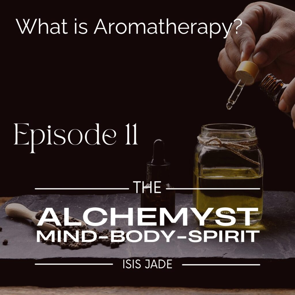 Episode 11 – What is Aromatherapy – History & Applications