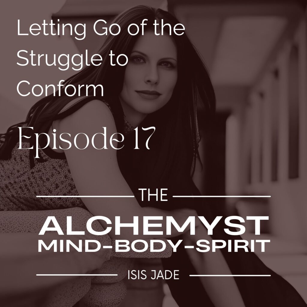 Episode 17 – Letting Go of the Struggle to Conform