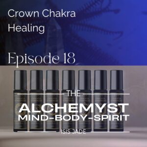 Episode 18 – Healing & Balancing Your Crown Chakra