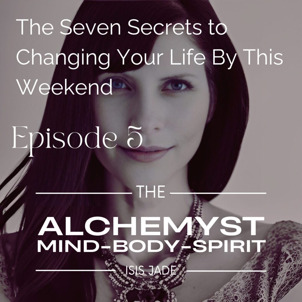 Episode 5 – 7 Simple Steps to Upleveling Your Life by This Weekend