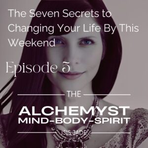 Episode 5 – 7 Simple Steps to Upleveling Your Life by This Weekend